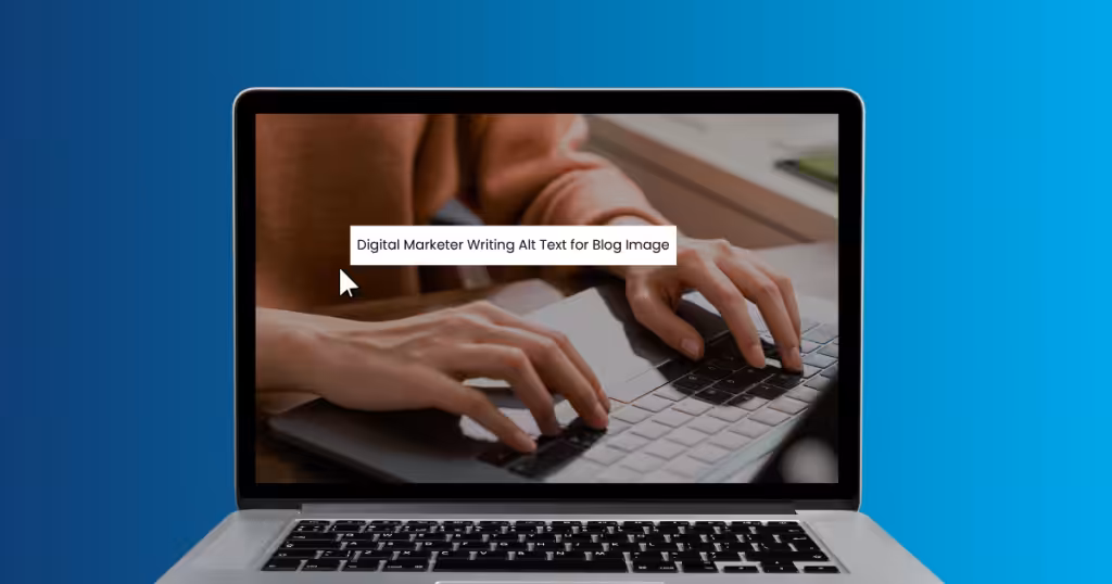 person typing on a laptop keyboard, with on-screen text that reads “Digital Marketer Writing Alt Text for Blog Image”